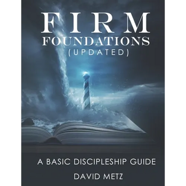 Firm Foundations: A Basic Discipleship Guide