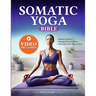 Somatic Yoga Bible: Your Journey to Inner Peace - Reduce Anxiety, Manage Chronic Stress, Stimulate Your Vagus Nerve in Just 10 Minutes a D