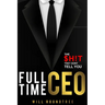Full Time CEO: The $H!T They Dont Tell You