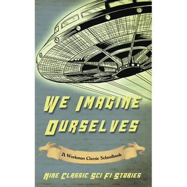 We Imagine Ourselves: A Workman Classic Schoolbook