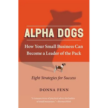 Alpha Dogs: How Your Small Business Can Become a Leader of the Pack