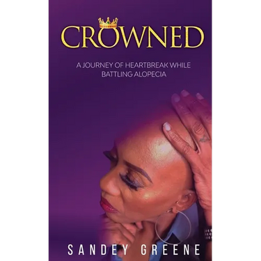 Crowned: A Journey of Heartbreak While Battling Alopecia