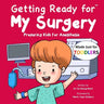 Getting Ready for My Surgery (Made Just for TODDLERS): Preparing Kids for Anesthesia