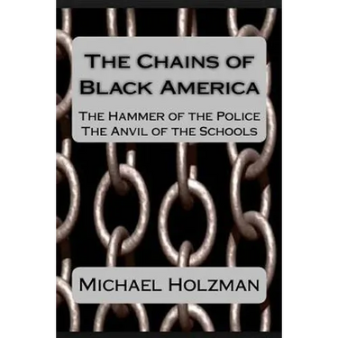 The Chains of Black America: The Hammer of the Police; The Anvil of the Schools