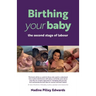 Birthing your baby: the second stage of labour