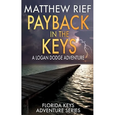 Payback in the Keys: A Logan Dodge Adventure (Florida Keys Adventure Series Book 13)