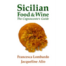 Sicilian Food and Wine: The Cognoscente's Guide