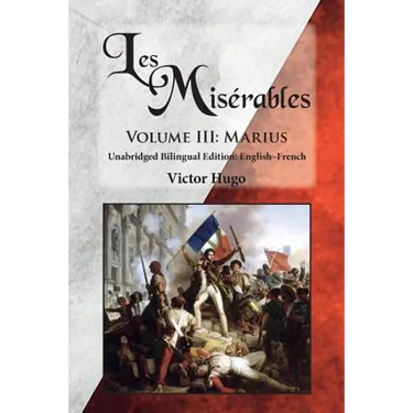 Les Misérables, Volume III: Marius: Unabridged Bilingual Edition: English-French