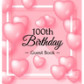 A Century of Love: A Sweet Pink Balloon Hearts Keepsake for Her 100th Birthday - Square Hardcover Guest Sign-In Book with 105 Pages for Wishes, Memori
