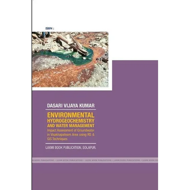 ENVIRONMENTAL HYDROGEOCHEMISTRY AND WATER MANAGEMENT Impact Assessment of Groundwater in Visakhapatnam Area using RS & GIS Techniques