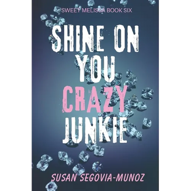 Shine On You Crazy Junkie: a Memoir
