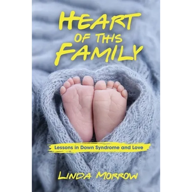Heart of This Family: Lessons in Down Syndrome and Love