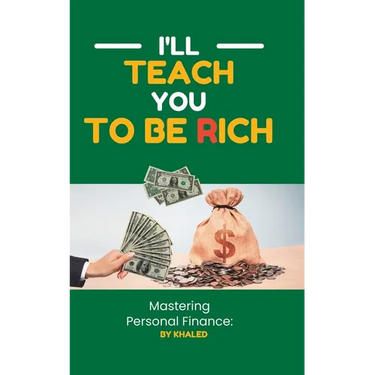 Mastering Personal Finance: I'll Teach You To Be Rich