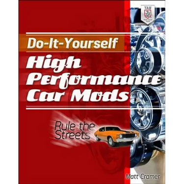 Do-It-Yourself High Performance Car Mods: Rule the Streets