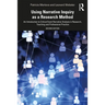 Using Narrative Inquiry as a Research Method: An Introduction to Critical Event Narrative Analysis in Research, Teaching and Professional Practice
