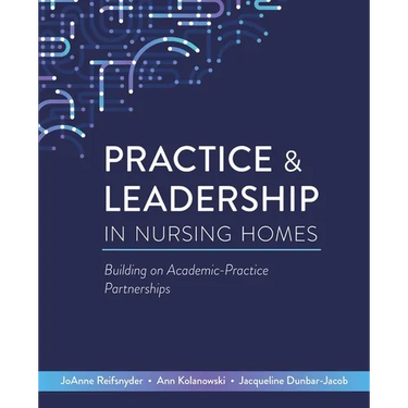 Practice & Leadership in Nursing Homes: Building on Academic-Practice Partnerships