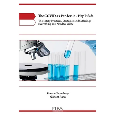The COVID-19 Pandemic - Play It Safe: The Safety practices, Strategies and Sufferings - Everything you need to know