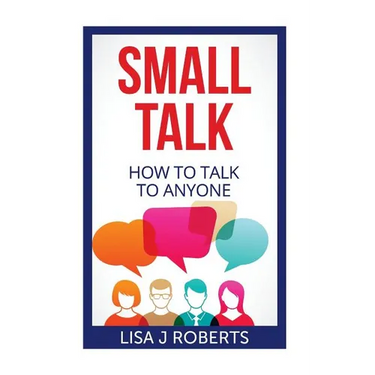 Small Talk: How to Talk to Anyone