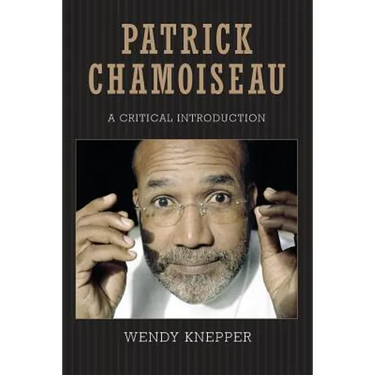 Patrick Chamoiseau: A Critical Introduction