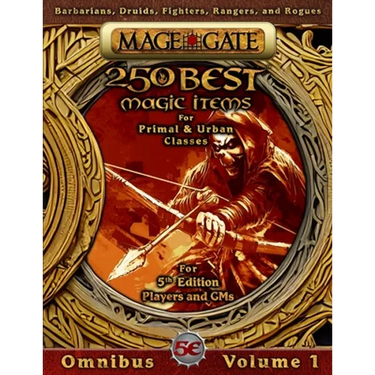 250 Best Magic Items for Primal and Urban Classes: For 5th Edition (5e) Players and GMs