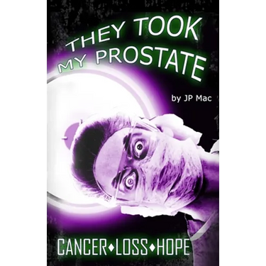 They Took My Prostate: Cancer Loss Hope