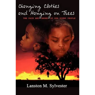 Changing Clothes and Hanging on Trees: The Pain and Anger of Our Young People