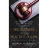 The Business of the Practice of Law: The Essential Steps Required to Establish and Maintain a Successful Firm
