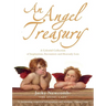 An Angel Treasury: A Celestial Collection of Inspirations, Encounters and Heavenly Lore