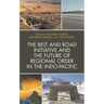 The Belt and Road Initiative and the Future of Regional Order in the Indo-Pacific