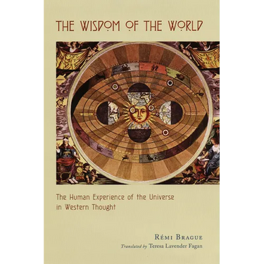 The Wisdom of the World: The Human Experience of the Universe in Western Thought