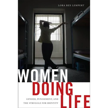 Women Doing Life: Gender, Punishment and the Struggle for Identity