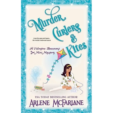 Murder, Curlers, and Kites: A Valentine Beaumont Mini Mystery