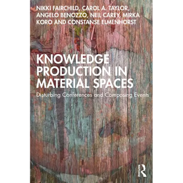 Knowledge Production in Material Spaces: Disturbing Conferences and Composing Events