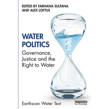 Water Politics: Governance, Justice and the Right to Water