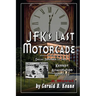 JFK's Last Motorcade: Kennedy Assassination Revisited