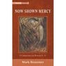 Now Shown Mercy: A Commentary on Romans 9-11