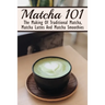 Matcha 101: The Making Of Traditional Matcha, Matcha Lattes And Matcha Smoothies: Different Types Of Green Tea