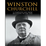 Winston Churchill: A Complete Life from Beginning to the End