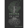 Deeper In Life
