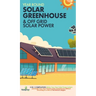Year Round Solar Greenhouse & Off Grid Solar Power: 2-in-1 Compilation Make Your Own Solar Power System and build Your Own Passive Solar Greenhouse Wi