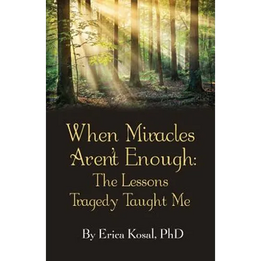 When Miracles Aren't Enough: The Lessons Tragedy Taught Me