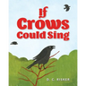 If Crows Could Sing