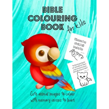Bible Colouring Book for Kids - Cute Animal Images to Colour with Memory Verses to Learn: Teach Children Scripture Verses in a Fun and Creative Way. P