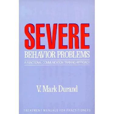Severe Behavior Problems: A Functional Communication Training Approach
