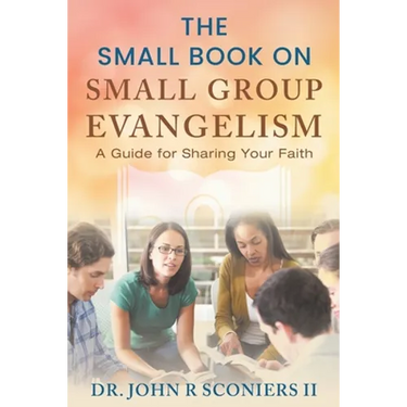 The Small Book on Small Group Evangelism: A Guide for Sharing Your Faith