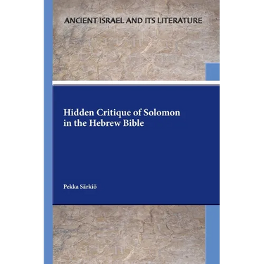 Hidden Critique of Solomon in the Hebrew Bible