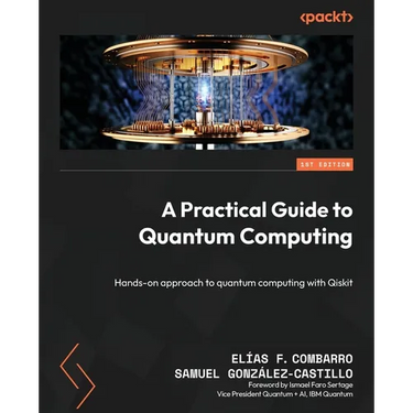 A Practical Guide to Quantum Computing: Hands-on approach to quantum computing with Qiskit