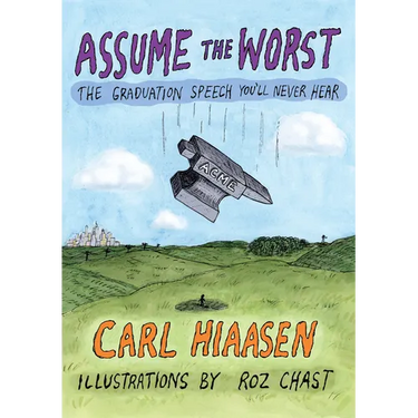 Assume the Worst: The Graduation Speech You'll Never Hear