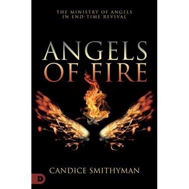 Angels of Fire: The Ministry of Angels in End-Time Revival