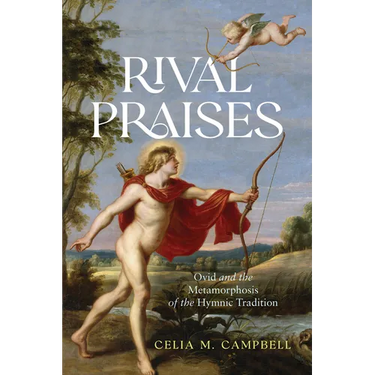 Rival Praises: Ovid and the Metamorphosis of the Hymnic Tradition